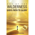 Out of the Wilderness _God's Path to Glory_