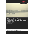 The work of Franz Schubert in the last year of his life