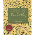 Cooking the Bianco Way: Classic Italian Recipes from a Sicilian-American Kitchen