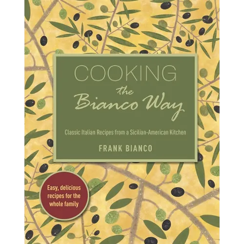 Cooking the Bianco Way: Classic Italian Recipes from a Sicilian-American Kitchen