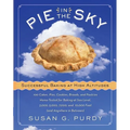 Pie in the Sky Successful Baking at High Altitudes: 100 Cakes, Pies, Cookies, Breads, and Pastries Home-Tested for Baking at Sea Level, 3,000, 5,000,