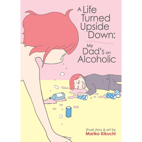 A Life Turned Upside Down: My Dad's an Alcoholic