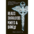 Heads, Shoulders, Knees and Bone$: A personal account of a "body broker's" thirteen year journey through the legal and lucrative body parts business