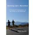 Running Life's Marathon: A Practical Commentary on the Letter to the Hebrews
