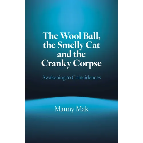 The Wool Ball Smelly Cat and the Cranky Corpse: Awakening to Coincidences