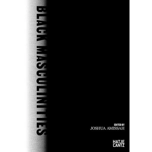 Black Masculinities: Creating Emotive Utopias Through Photography - Hardcover