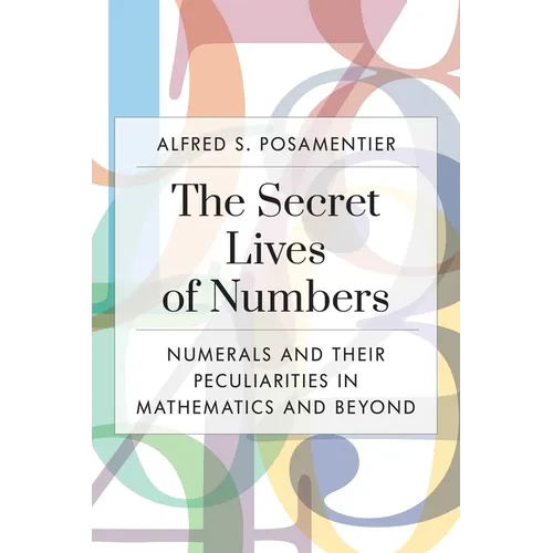Secret Lives of Numbers: Numerals and Their Peculiarities in Mathematics and Beyond