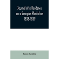Journal of a Residence on a Georgian Plantation: 1838-1839