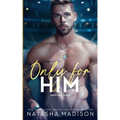 Only For Him: A single dad, enemies to lovers, hockey romance. (Deluxe): A single dad, enemies to lovers, hockey romance. (Deluxe)