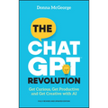The ChatGPT Revolution: Get Curious, Get Productive and Get Creative with AI