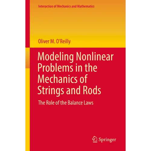 Modeling Nonlinear Problems in the Mechanics of Strings and Rods: The Role of the Balance Laws