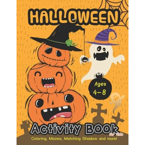 Halloween Activity BooK for kids Ages 4-8: A Fun Book Filled With Cute Zombies, Monster Coloring, Mazes, Matching Shadow picture and more!
