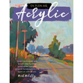 En Plein Air: Acrylic: Expert Techniques and Simple Step-By-Step Projects for Creating Dynamic Landscapes in the Open Air with Acrylic