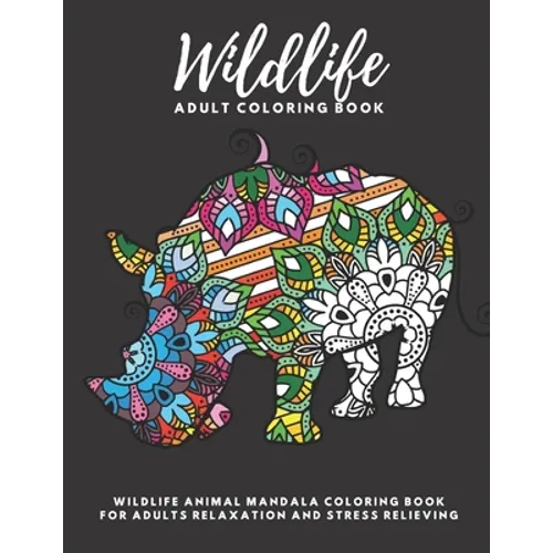 Wildlife Adult Coloring Book: Amazing Wildlife Animal Mandala Coloring Book for Adults Relaxation and Stress Relieving