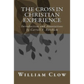 The Cross in Christian Experience: Introduction and Annotations by Carroll F. Burcham