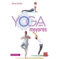 Yoga Para Mayores: Una Guía Completa, Práctica Y Actual