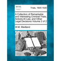 A Collection of Remarkable and Interesting Criminal Trials, Actions at Law, and Other Legal Decisions Volume 2 of 2