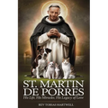 St. Martin de Porres: His Life, His Miracles, His Legacy Of Love