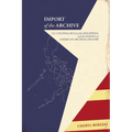 Import of the Archive: U.S. Colonial Rule of the Philippines and the Making of American Archival History