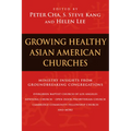Growing Healthy Asian American Churches: Ministry Insights from Groundbreaking Congregations