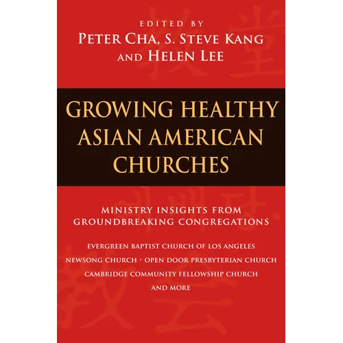 Growing Healthy Asian American Churches: Ministry Insights from Groundbreaking Congregations