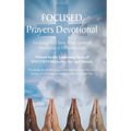 FOCUSED Prayers Devotional: Focusing On Christ Until Spiritual Excellence is Demonstrated