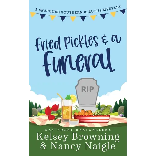 Fried Pickles and a Funeral: A Humorous and Heartwarming Cozy Mystery - Paperback