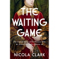 The Waiting Game: The Untold Story of the Women Who Served the Tudor Queens: A History