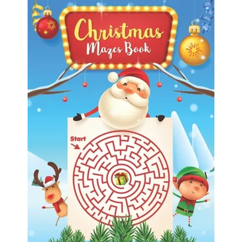Christmas Mazes book: For Kids: An Amazing Mazes Activity Book for Kids, Maze Puzzles, Fun Children's Christmas Gift or Present for Toddlers & Kids
