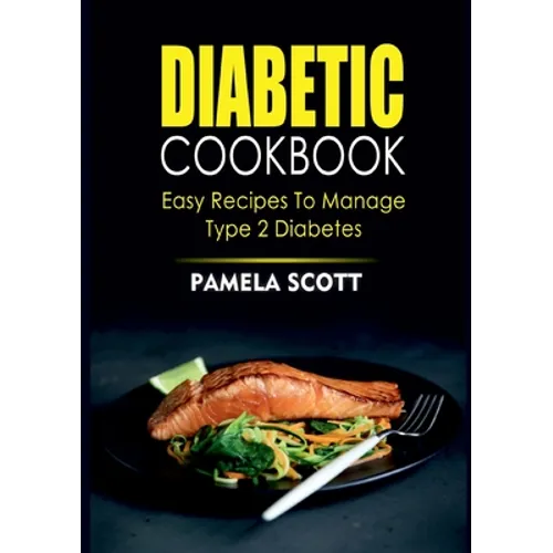 Diabetic Cookbook: Easy Recipes To Manage Type 2 Diabetes