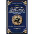 The Complete Strategy & War Collection (Vol. 5): The Arthashastra & Machiavelli's Art of War - Statecraft from Court to Battlefield (Deluxe Hardbound