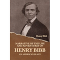 Narrative of the Life and Adventures of Henry Bibb, an American Slave