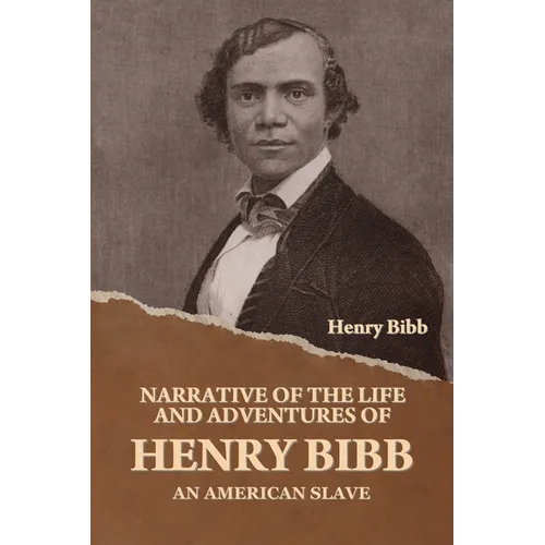 Narrative of the Life and Adventures of Henry Bibb, an American Slave
