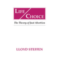 Life Choice: The Theory of Just Abortion