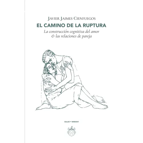 El camino de la ruptura: La construcción cognitiva del amor & las relaciones de pareja