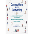 Connections Are Everything: A College Student's Guide to Relationship-Rich Education