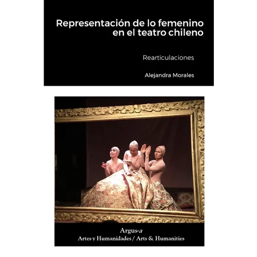 Representación de lo femenino en el teatro chileno: Rearticulaciones