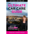 The Auto Girl's Ultimate Car Care Guide: 10 Ways to Save Tons of Money on Auto Repair