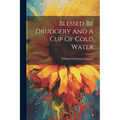 Blessed Be Drudgery And A Cup Of Cold Water