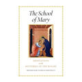 The School of Mary: Meditations on the Mysteries of the Rosary