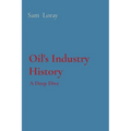 Oil's Industry History: A Deep Dive