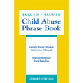 English/Spanish Child Abuse Phrase Book: Family-Social Worker Interview Manual/Manual Bilingüe Para Familias