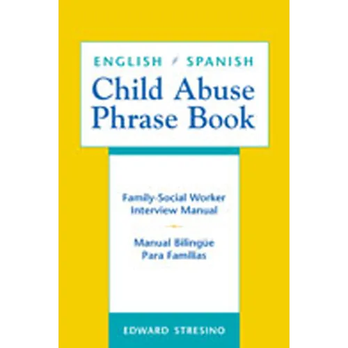 English/Spanish Child Abuse Phrase Book: Family-Social Worker Interview Manual/Manual Bilingüe Para Familias