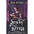 Stray Witch: A Paranormal Vampire Romance and Urban Fantasy Novel