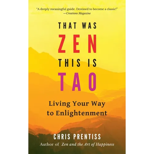 That Was Zen, This Is Tao: Living Your Way to Enlightenment