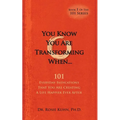 You Know You Are Transforming When ....101 Everyday Indications That You Are Creating a Life Happier Ever After