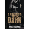 Crucified by the Dark