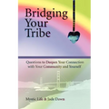 Bridging Your Tribe: Questions to Deepen Your Connection with Your Community and Yourself
