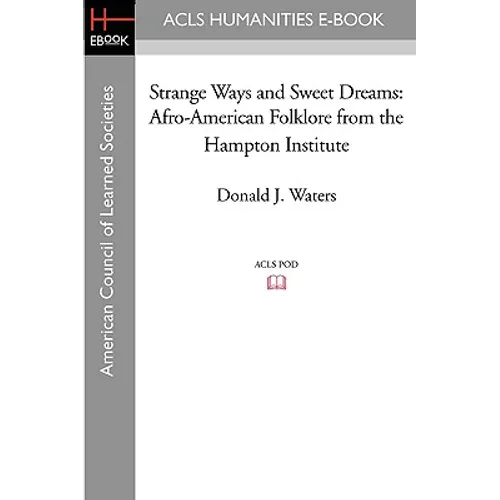 Strange Ways and Sweet Dreams: Afro-American Folklore from the Hampton Institute
