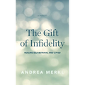 The Gift of Infidelity: Healing Self-betrayal & C-PTSD